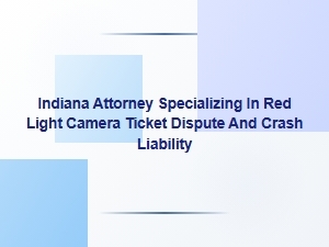 Indiana Attorney for Red Light Ticket and Crash Liability