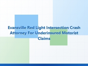 Evansville Red Light Crash Attorney for Underinsured Claims