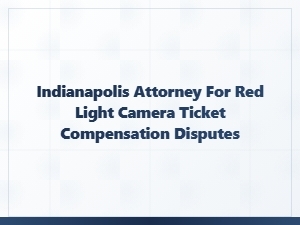 Indianapolis Attorney for Red Light Camera Insurance Disputes