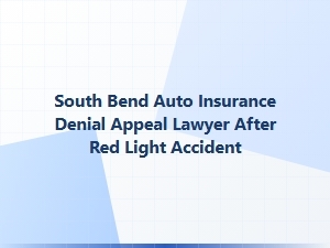South Bend Auto Insurance Denial Appeal Lawyer