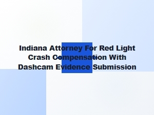 Indiana Attorney for Red Light Crash Compensation