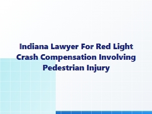Indiana Lawyer for Pedestrian Red Light Crash Compensation